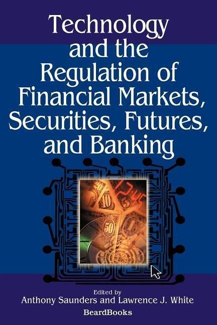 Technology and the Regulation of Financial Markets Securities Futures and Banking