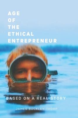 Age of the Ethical Entrepreneur: The future of business and its founders
