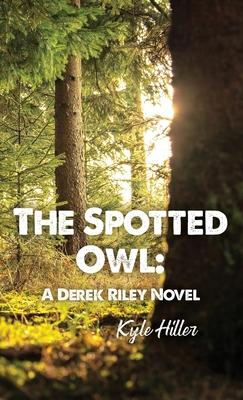 The Spotted Owl: A Derek Riley Novel