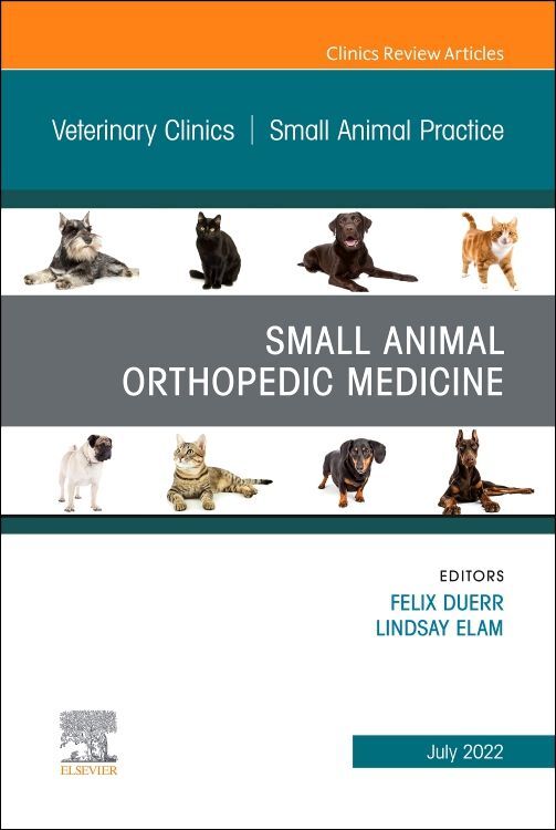 Small Animal Orthopedic Medicine an Issue of Veterinary Clinics of North America: Small Animal Practice