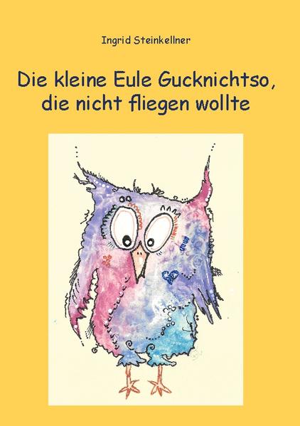 Image of Die kleine Eule Gucknichtso die nicht fliegen wollte