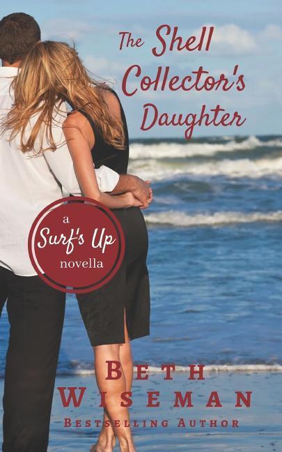 The Shell Collector‘s Daughter: A Surf‘s Up Novella