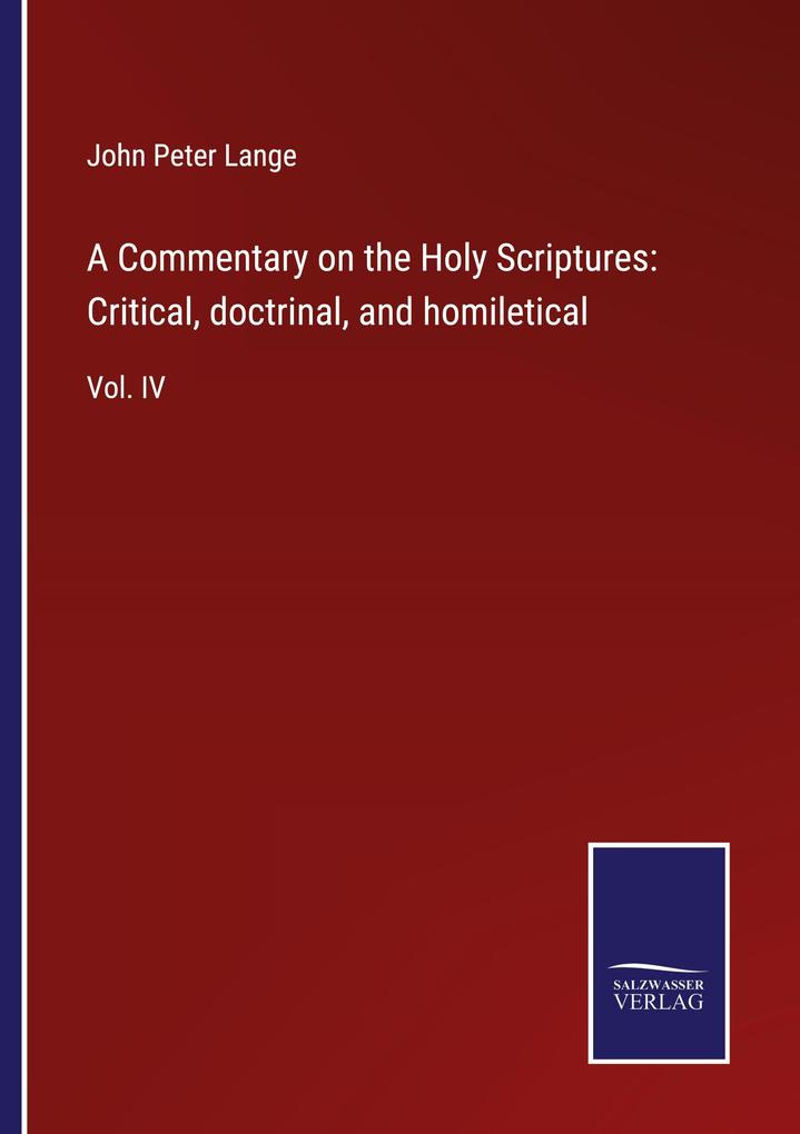 A Commentary on the Holy Scriptures: Critical doctrinal and homiletical