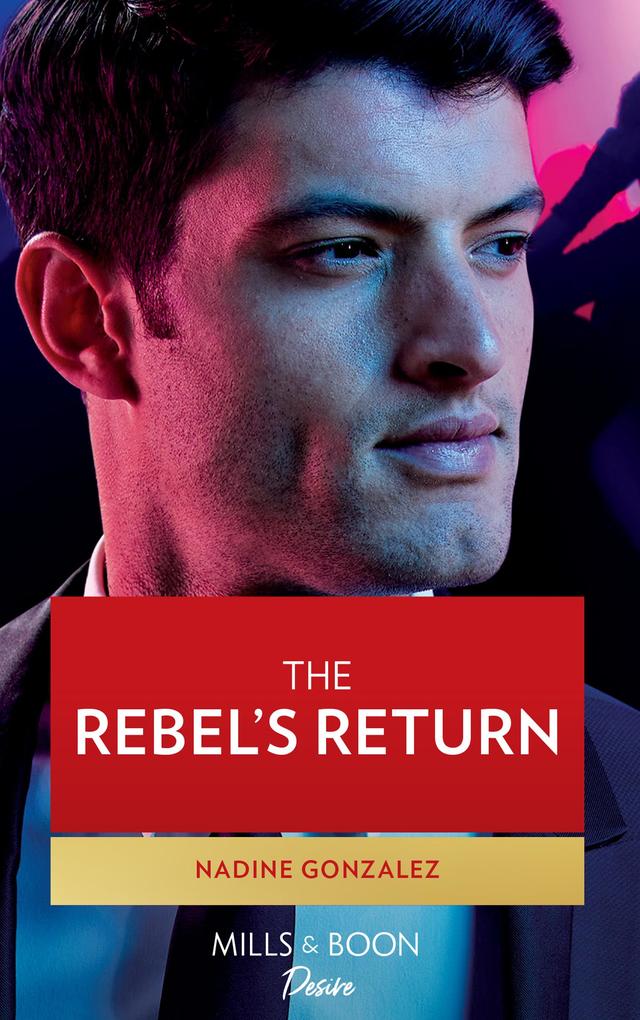 The Rebel‘s Return (Texas Cattleman‘s Club: Fathers and Sons Book 5) (Mills & Boon Desire)