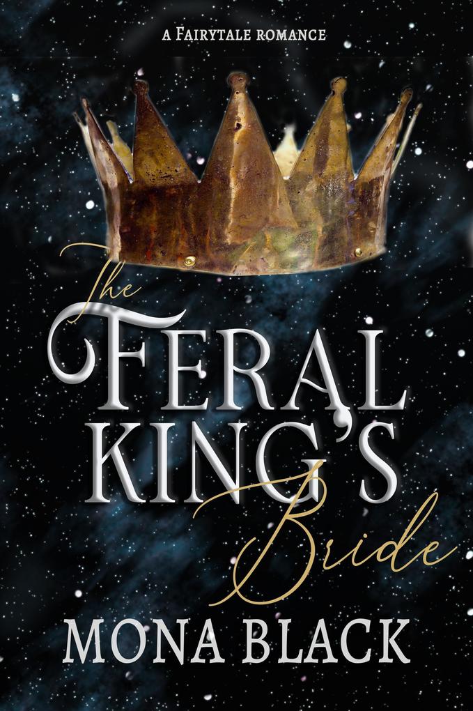 The Feral King's Bride: A Fairytale Romance (Cursed Fae Kings #3)