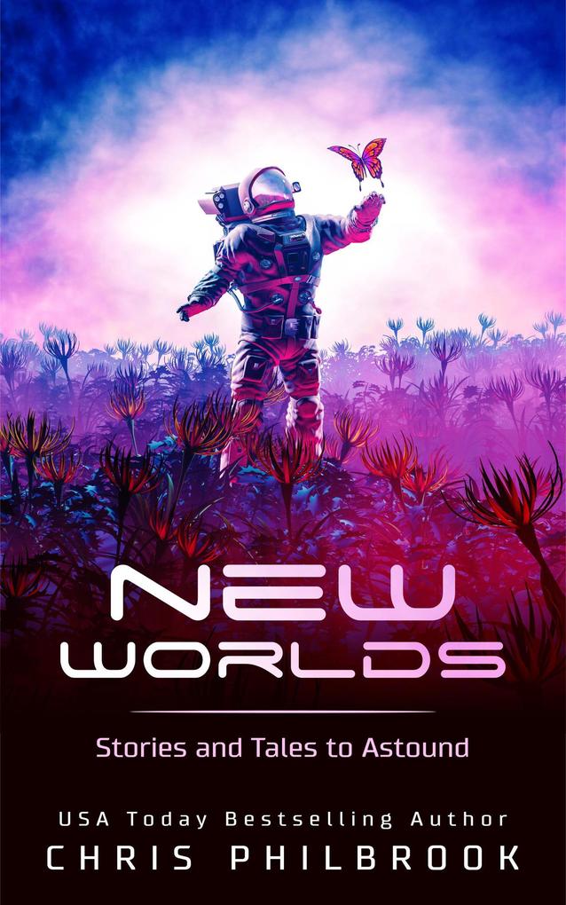 New Worlds : Stories and Tales to Astound