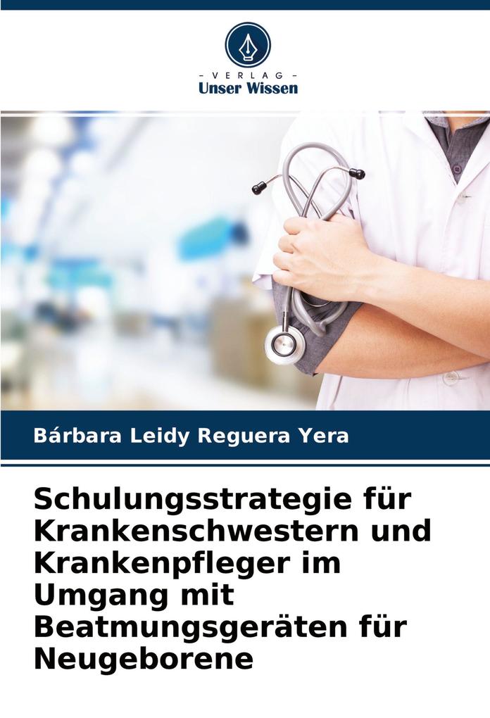 Schulungsstrategie für Krankenschwestern und Krankenpfleger im Umgang mit Beatmungsgeräten für Neugeborene