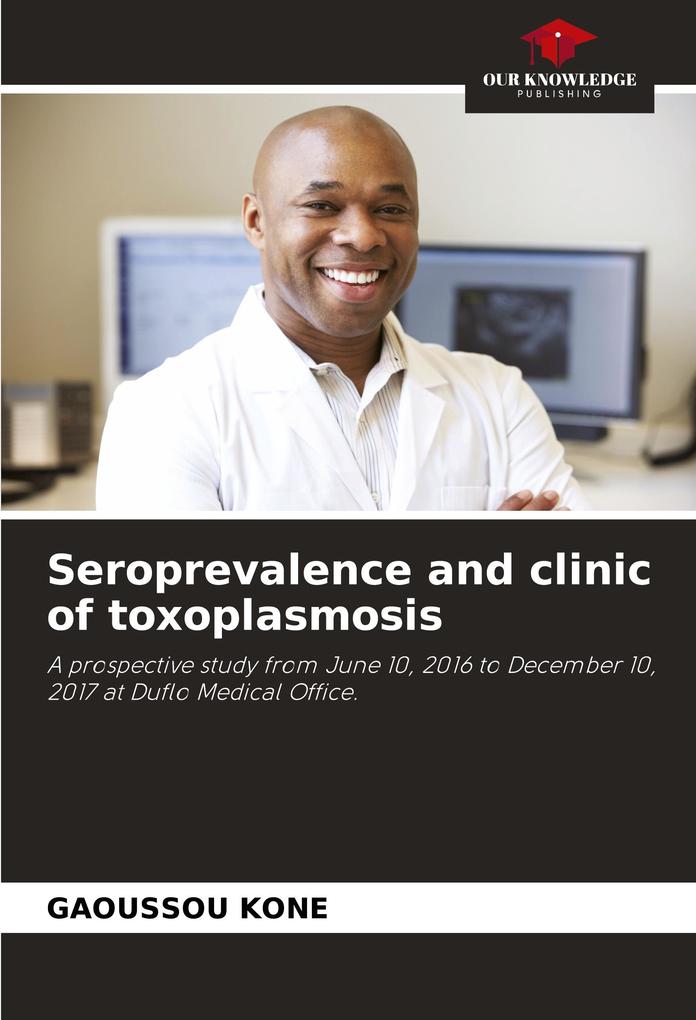Seroprevalence and clinic of toxoplasmosis