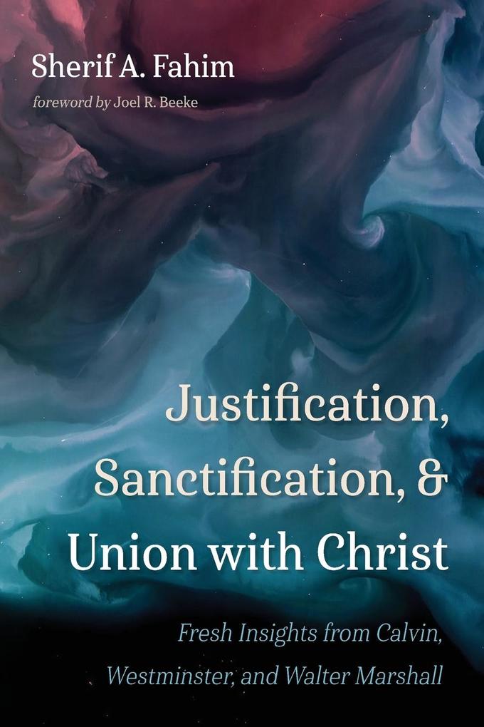Justification Sanctification and Union with Christ