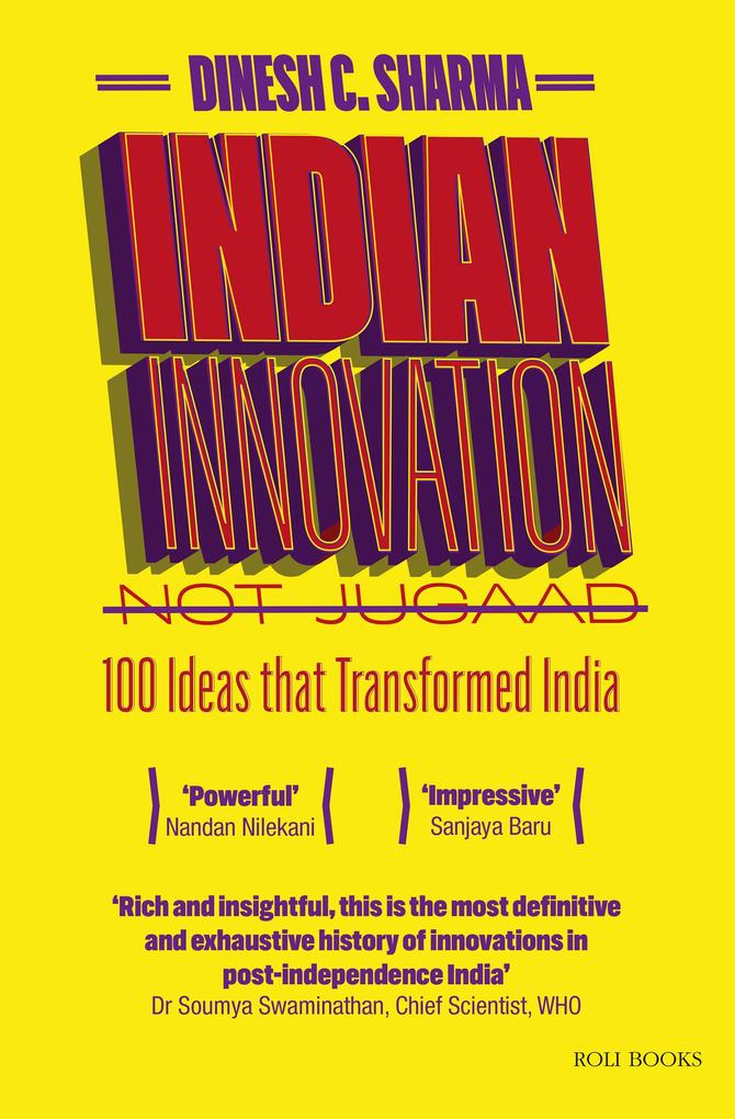 Indian Innovation Not Jugaad - 100 Ideas that Transformed India