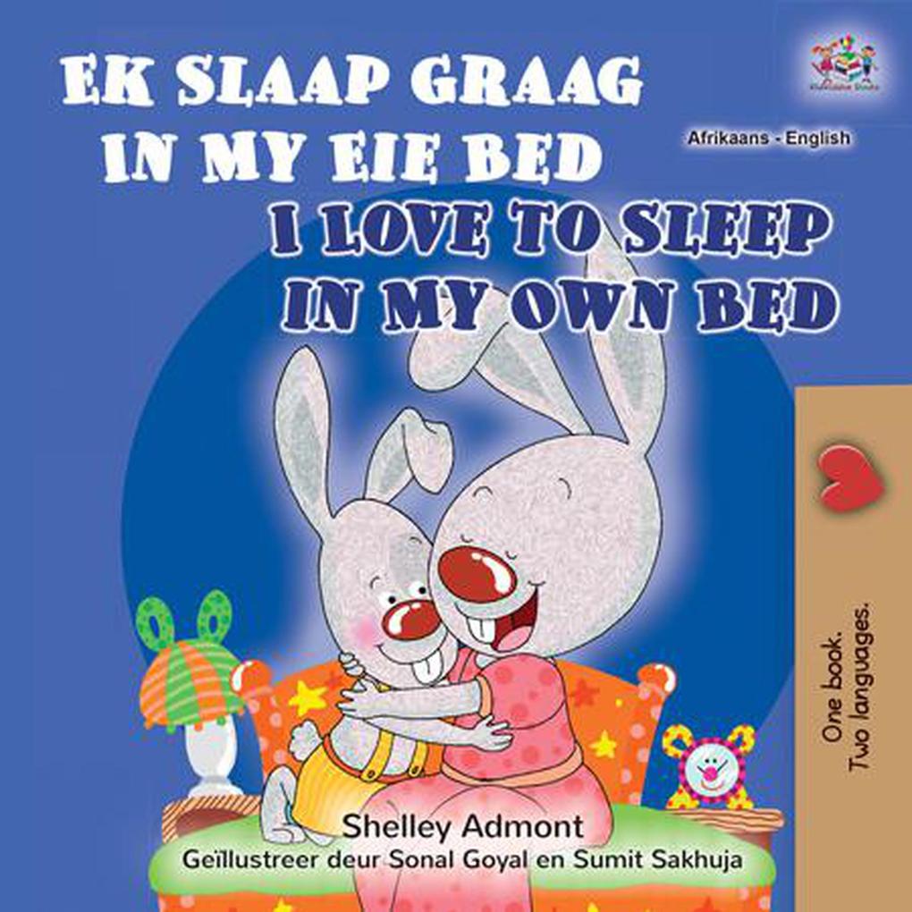 Ek Slaap Graag In My Eie Bed  to Sleep in My Own Bed (Afrikaans English Bilingual Collection)