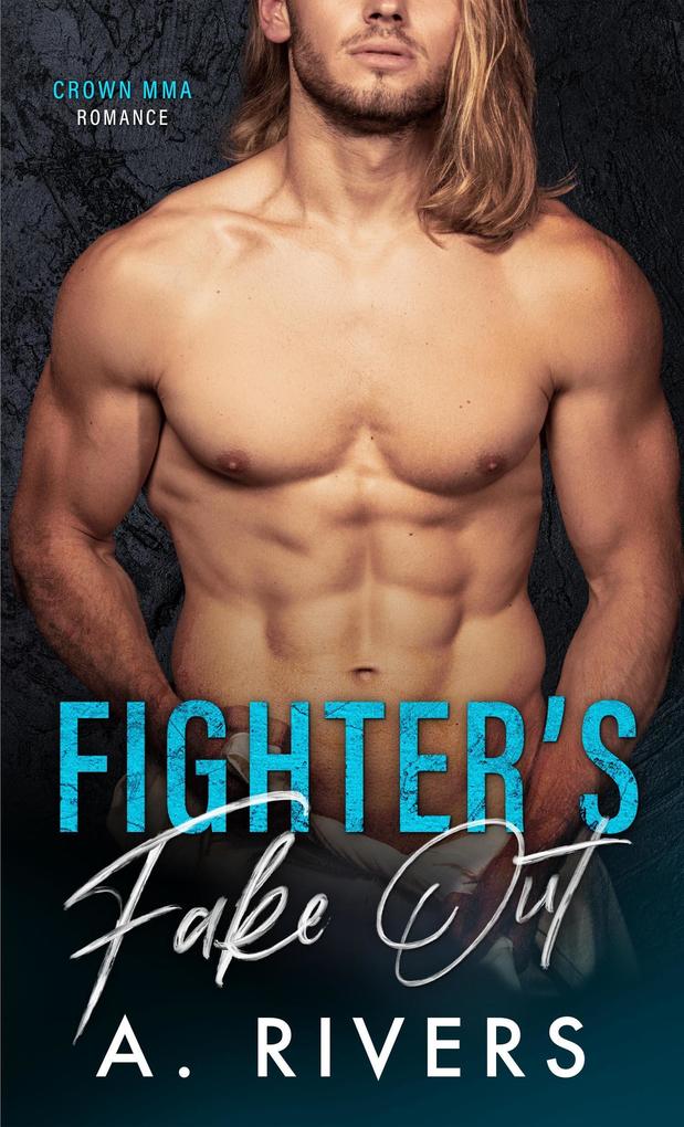 Fighter‘s Fake Out (Crown MMA Romance: The Outsiders #2)