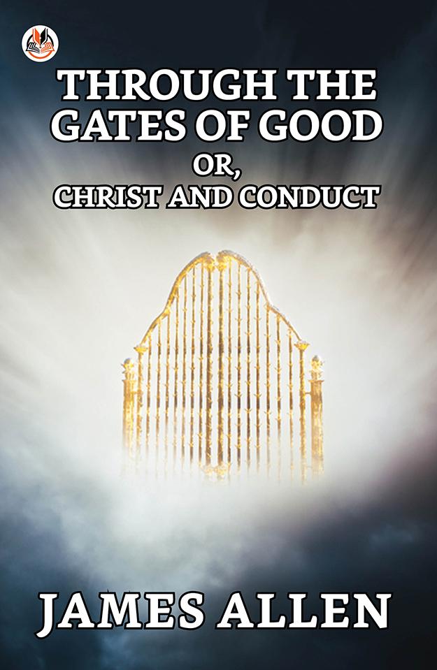 Through The Gates Of Good; Or Christ And Conduct