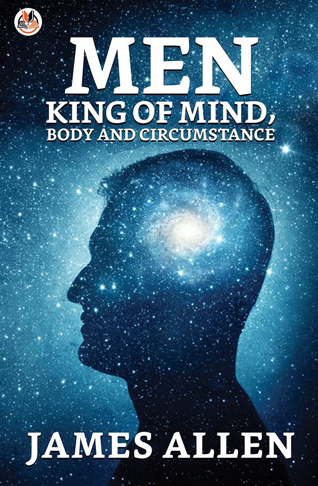 Man: King Of Mind Body And Circumstance