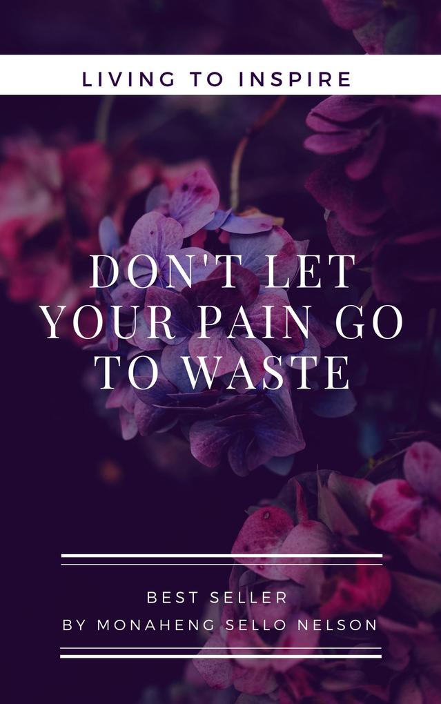 Don‘t Let Your Pain go to Waste