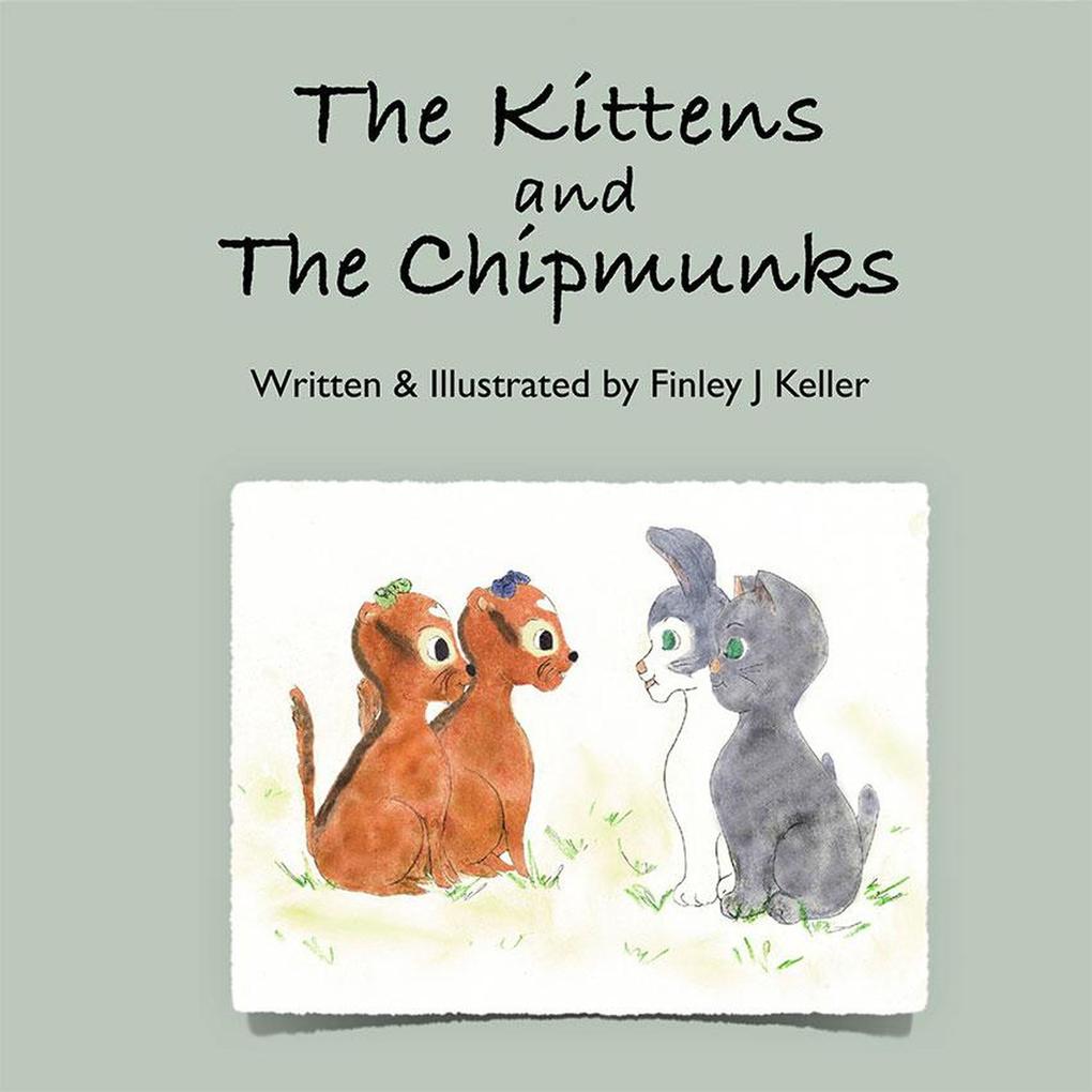 The Kittens and The Chipmunks (Mikey Greta & Friends Series)