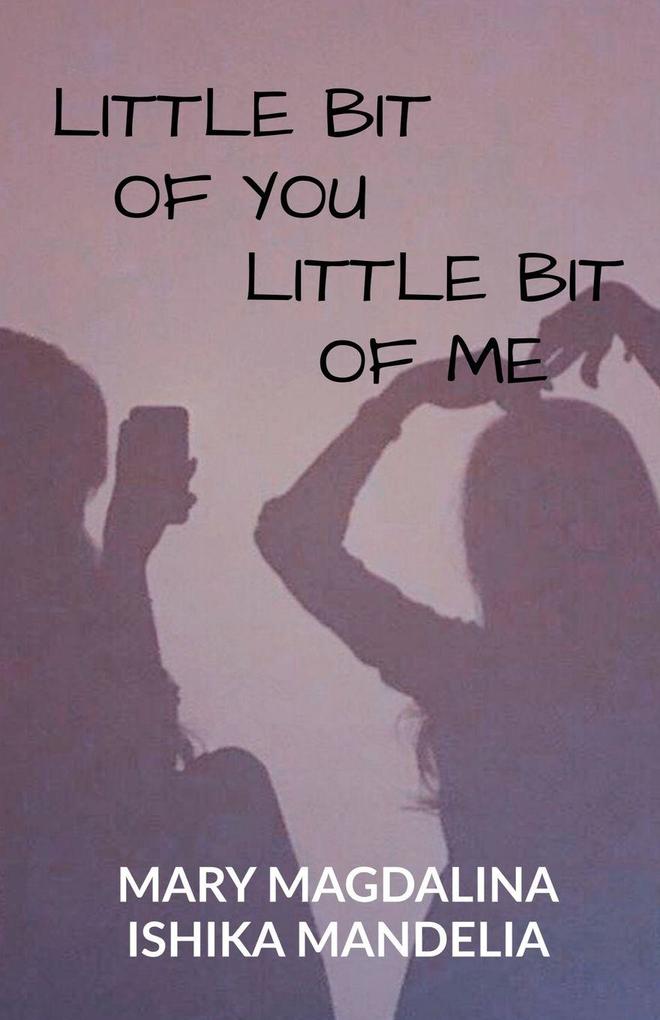 Little Bit Of you. Little Bit Of Me.
