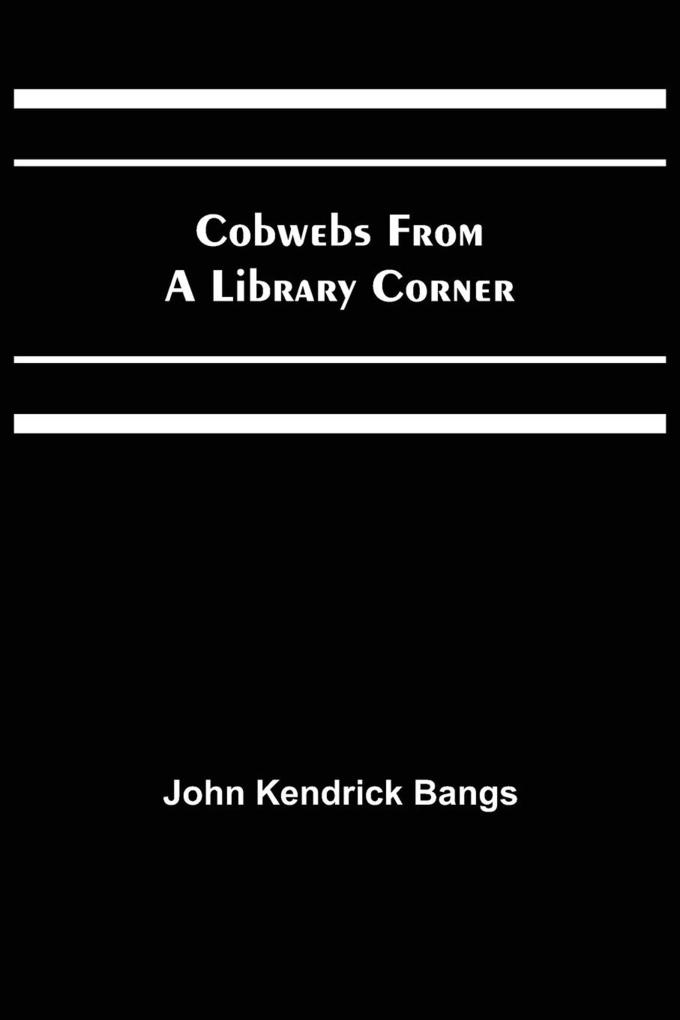 Cobwebs from a Library Corner
