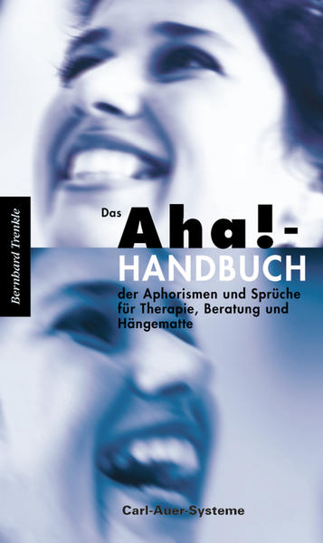 Das Aha!-Handbuch der Aphorismen und Sprüche Therapie Beratung und Hängematte