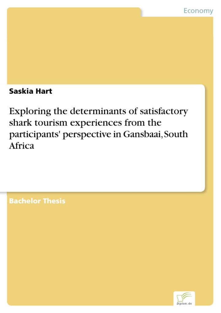 Exploring the determinants of satisfactory shark tourism experiences from the participants‘ perspective in Gansbaai South Africa