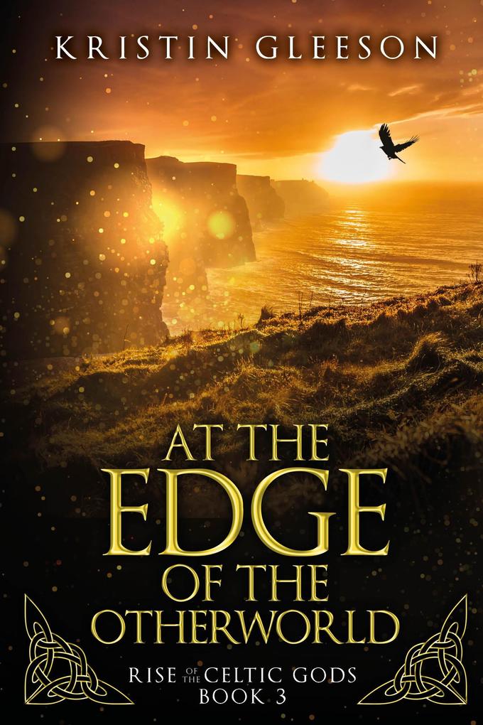 At the Edge of the Otherworld: A Celtic Urban Fantasy (Rise of the Celtic Gods #3)