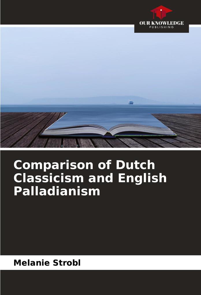 Comparison of Dutch Classicism and English Palladianism
