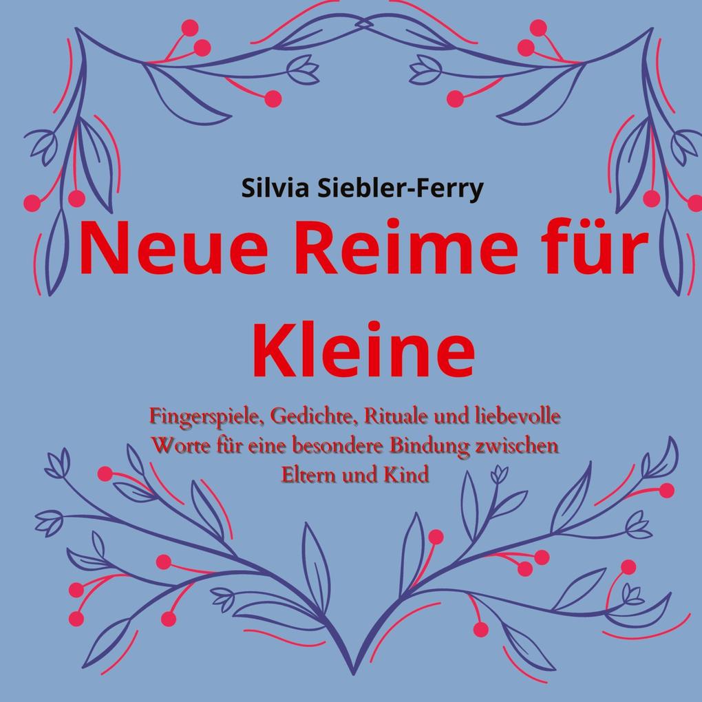 Neue Reime für Kleine alltägliche Situationen durch liebevolle Worte und Berührungen erklären Zähneputzen Geschwisterkind Verletzungen Trost spenden