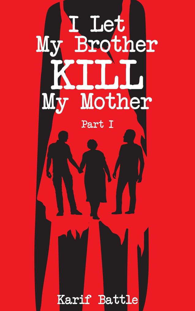 I Let My Brother Kill My Mother - Part I