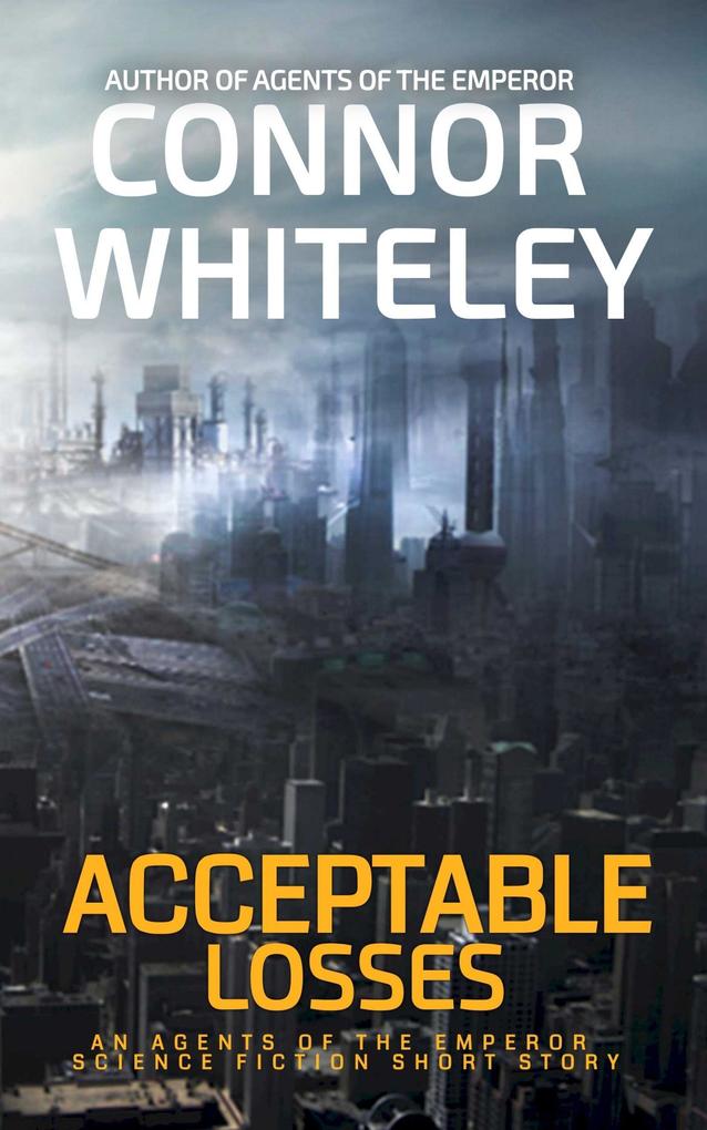 Acceptable Losses: An Agents of The Emperor Science Fiction Short Story (Agents of The Emperor Science Fiction Stories #17)