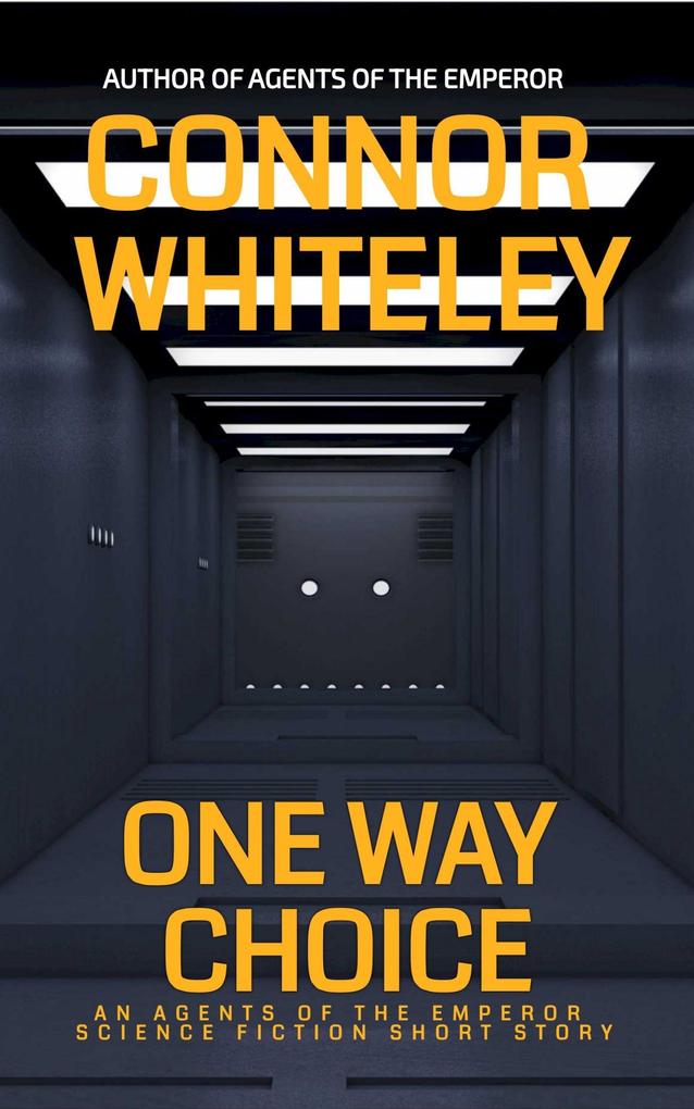 One Way Choice: An Agents of The Science Fiction Short Story (Agents of The Emperor Science Fiction Stories #19)