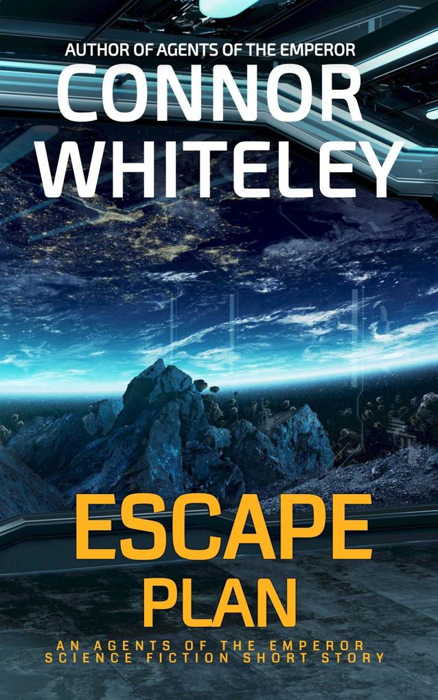 Escape Plan: An Agents of The Emperor Science Fiction Short Story (Agents of The Emperor Science Fiction Stories #15)