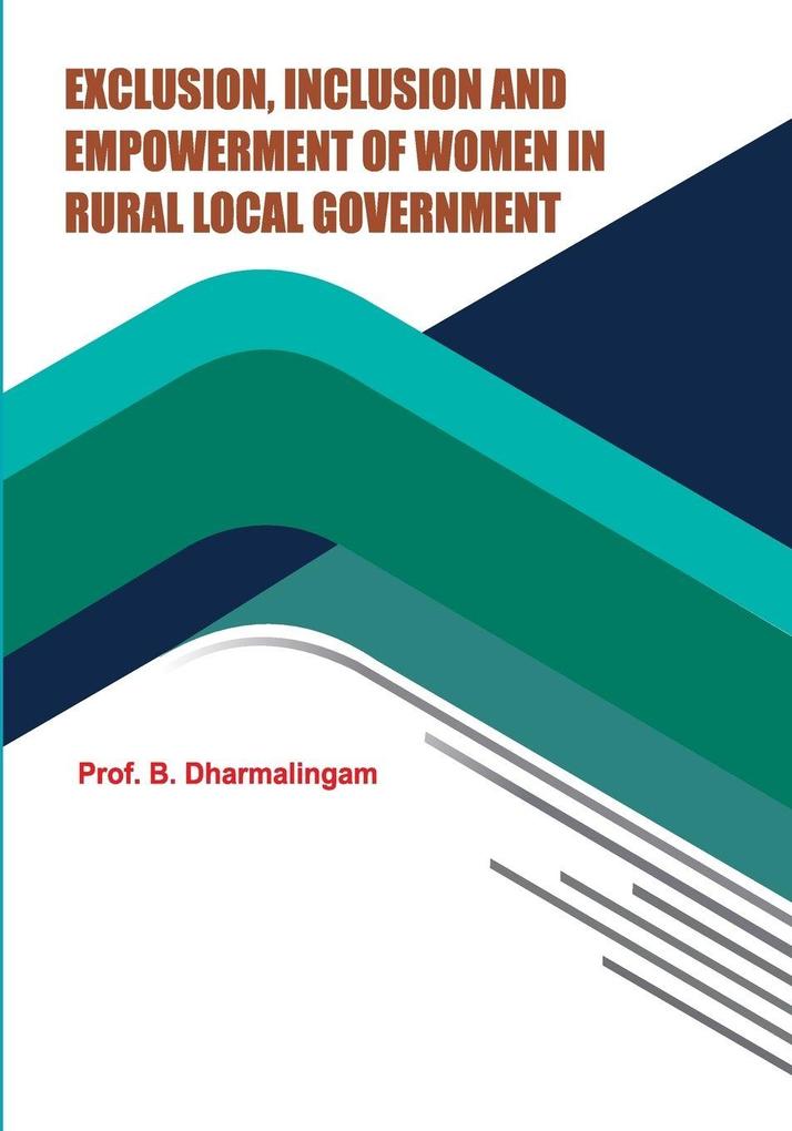 Exclusion Inclusion and Empowerment of Women in Rural Local Government