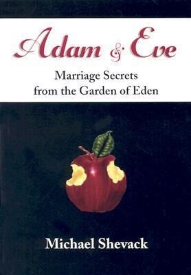 Adam & Eve: Marriage Secrets from the Garden of Eden - Michael Shevack