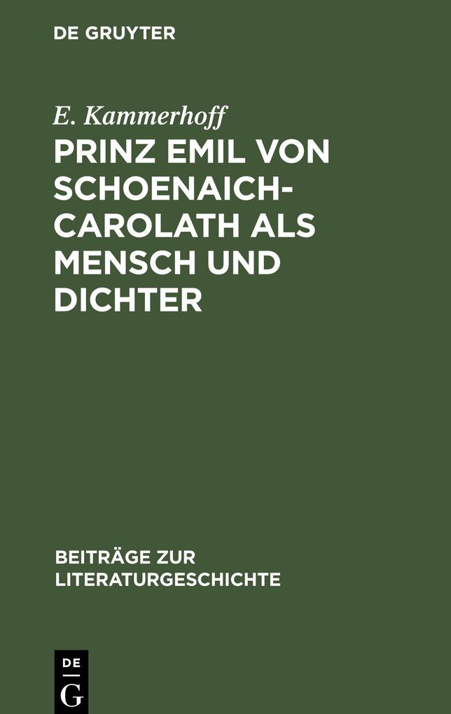 Prinz Emil von Schoenaich-Carolath als Mensch und Dichter