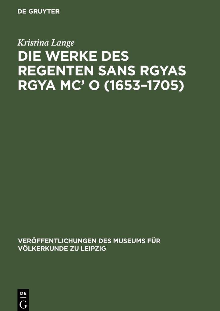 Die Werke des Regenten Sans Rgyas Rgya Mc‘ O (1653‘1705)