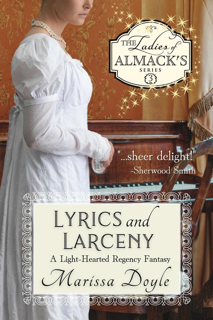 Lyrics and Larceny: A Light-hearted Regency Fantasy (The Ladies of Almack‘s #3)