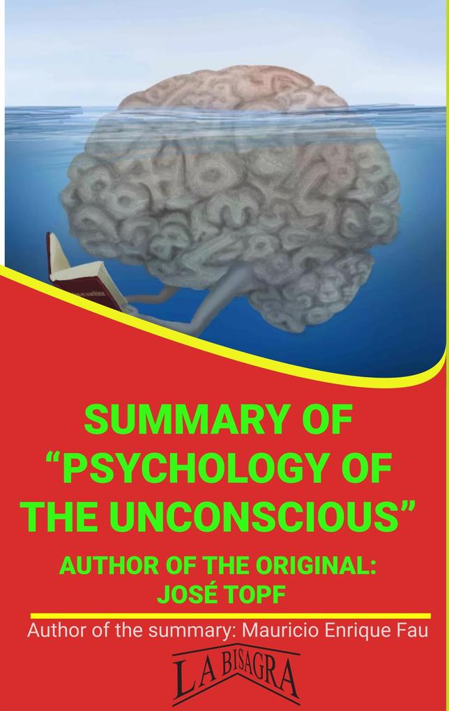 Summary Of Psychology Of The Unconscious By José Topf (UNIVERSITY SUMMARIES)