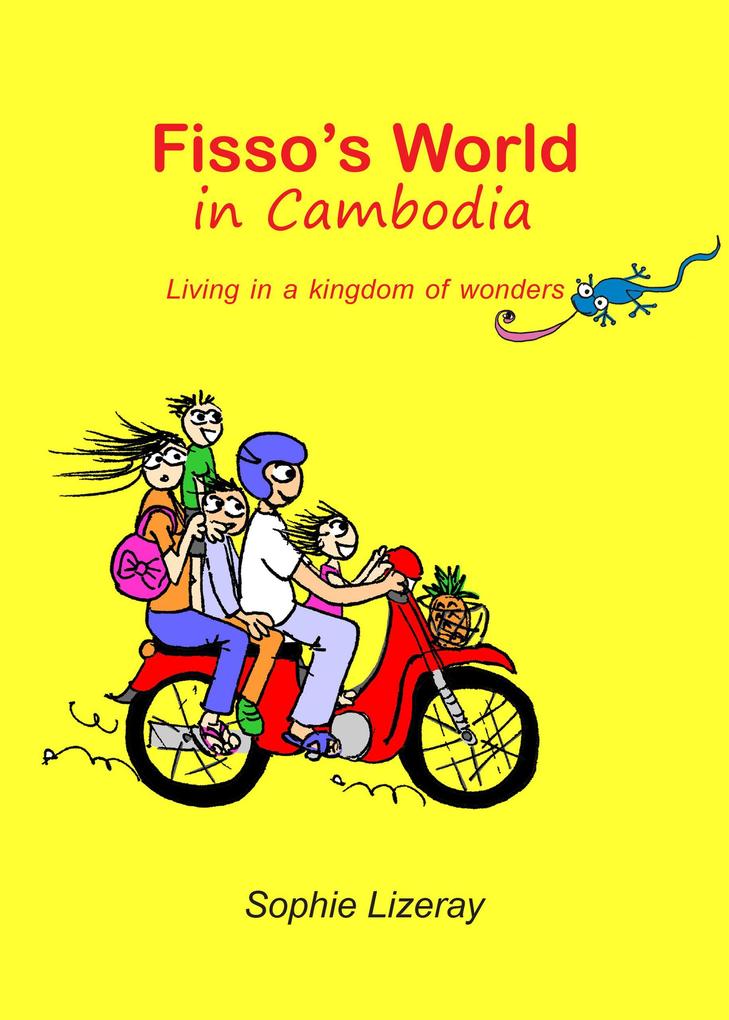 Fisso‘s World in Cambodia: Living in a Kingdom of Wonders
