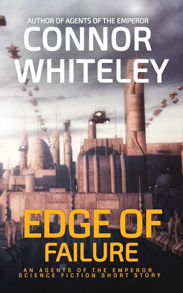 Edge of Failure: An Agents of The Emperor Science Fiction Short Story (Agents of The Emperor Science Fiction Stories #19)