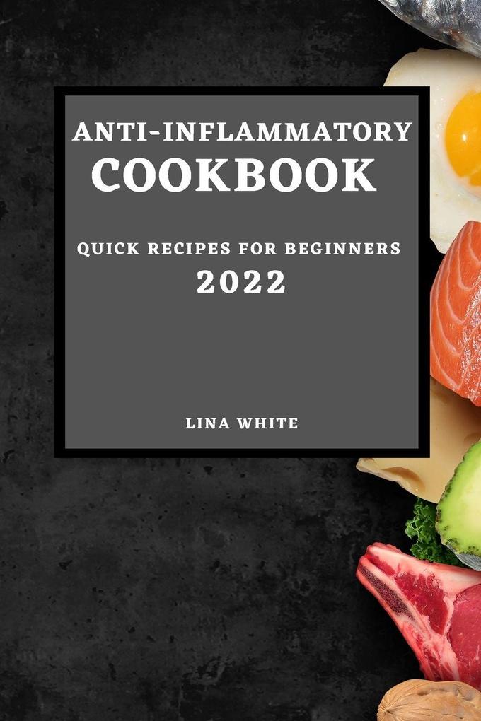 ANTI-INFLAMMATORY COOKBOOK 2022