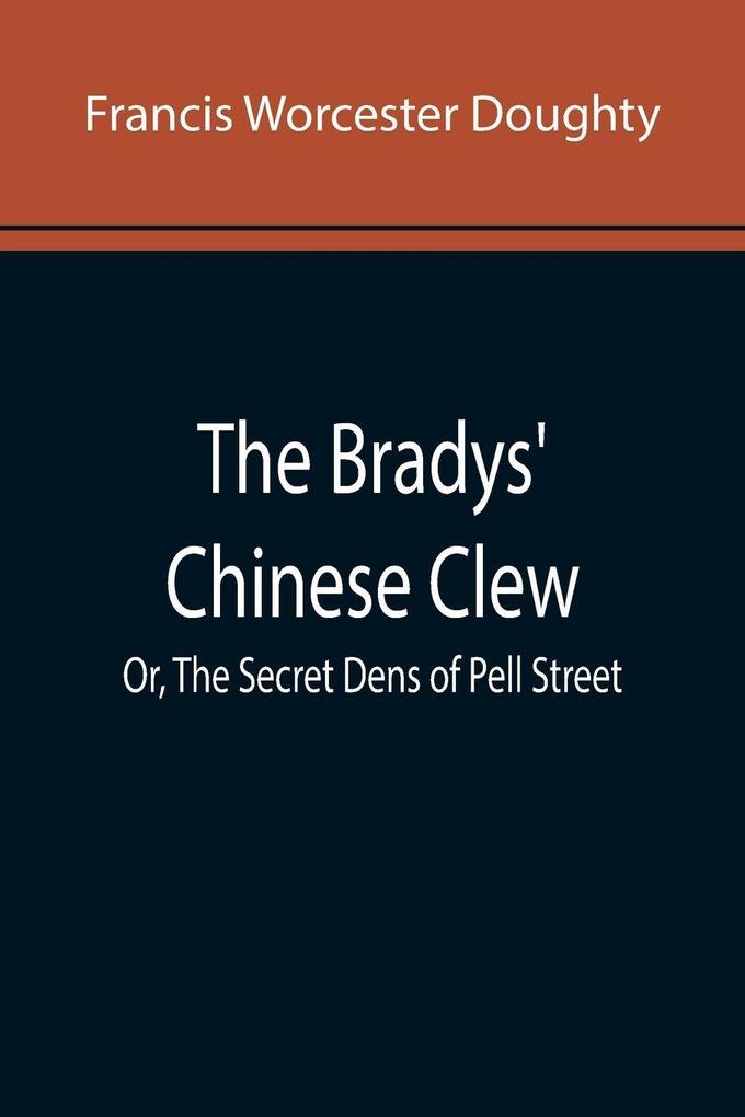The Bradys' Chinese Clew; Or The Secret Dens of Pell Street