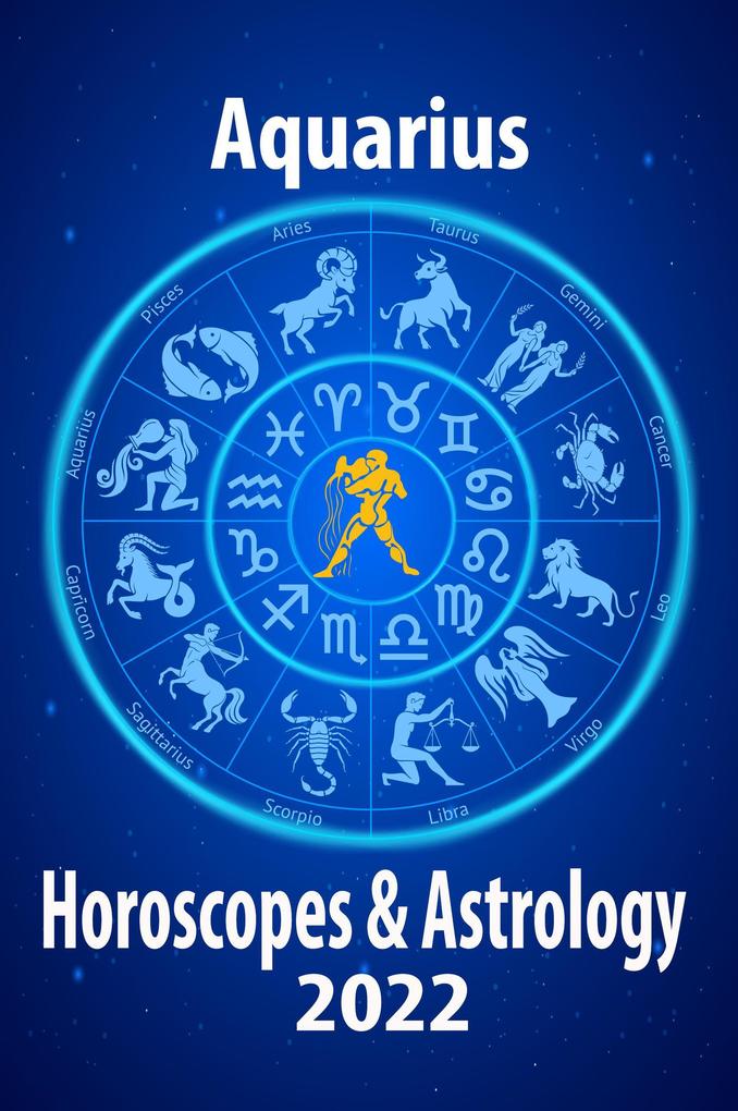Aquarius Horoscope & Astrology 2022 (Horoscope Predictions 2022 #11)