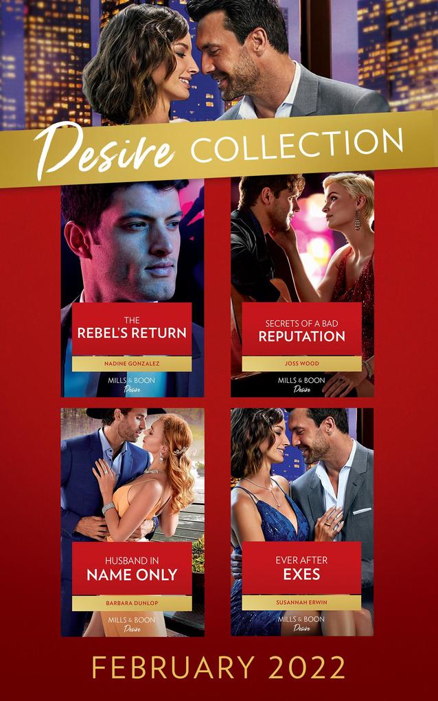 The Desire Collection February 2022: The Rebel‘s Return (Texas Cattleman‘s Club: Fathers and Sons) / Secrets of a Bad Reputation / Husband in Name Only / Ever After Exes