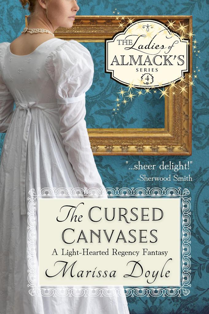 The Cursed Canvases: A Light-Hearted Regency Fantasy (The Ladies of Almack‘s #4)
