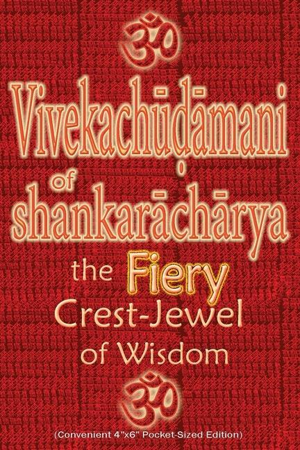 Vivekachudamani of Shankaracharya: the Fiery Crest-Jewel of Wisdom Pocket-sized Edition