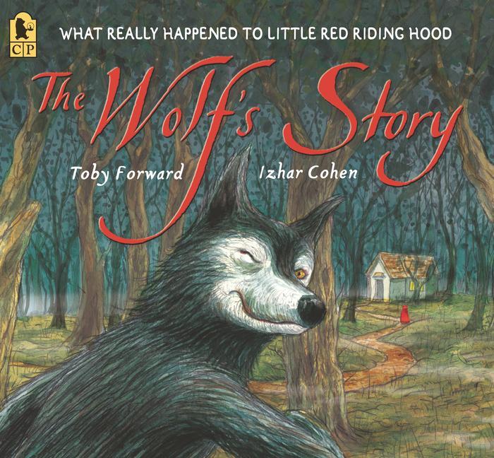 The Wolf‘s Story: What Really Happened to Little Red Riding Hood