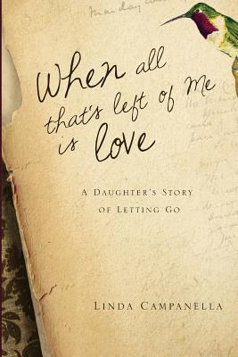 When All That‘s Left of Me Is Love: A Daughter‘s Story of Letting Go