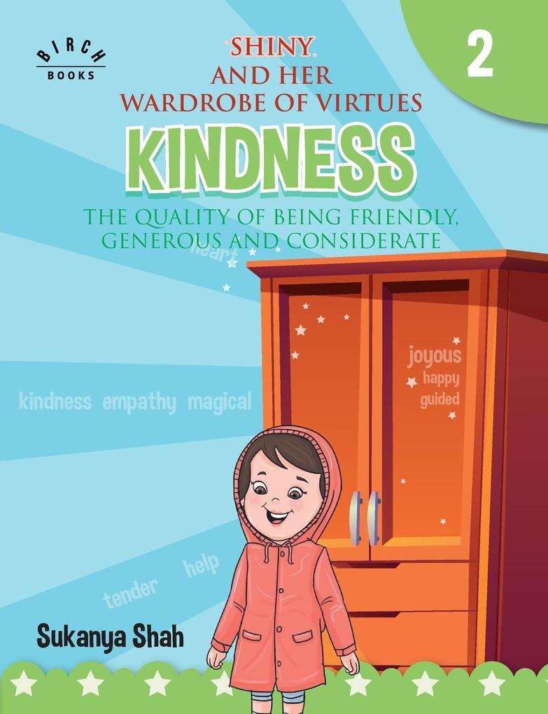 Shiny and her wardrobe of virtues - KINDNESS The quality of being friendly generous and considerate