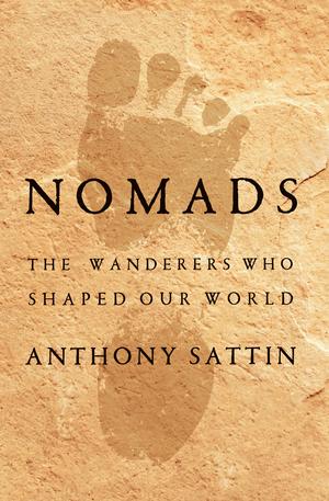 Nomads - The Wanderers Who Shaped Our World