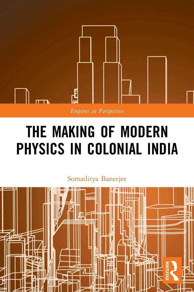 The Making of Modern Physics in Colonial India